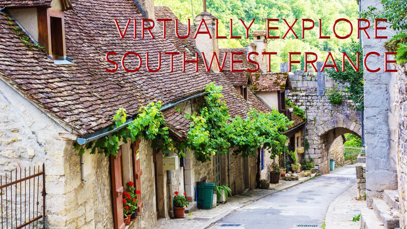 Virtually Explore Southwest France
