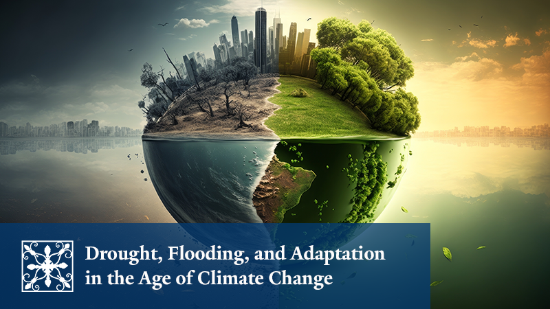 Drought, Flooding, and Adaptation in the Age of Climate Change
