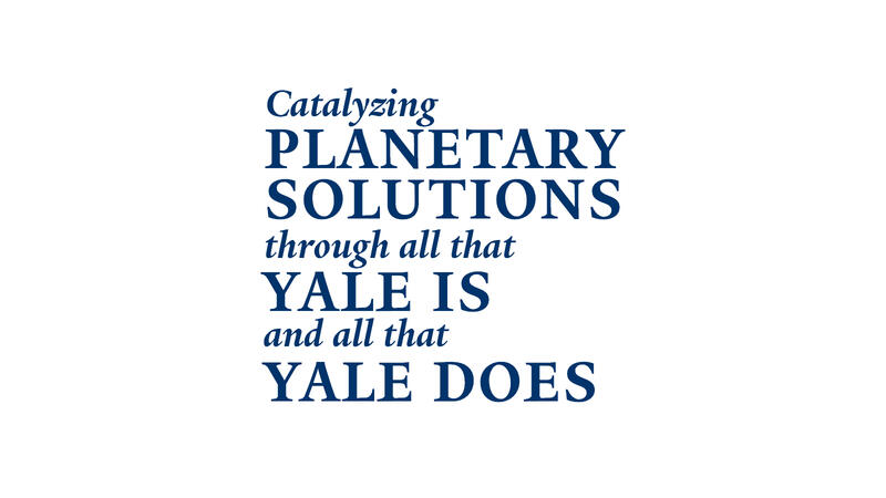 Catalyzing Planetary Solutions Through All That Yale Is, And All That Yale Does