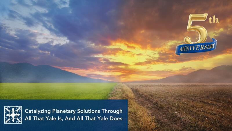 Catalyzing Planetary Solutions through all that Yale is, and all that Yale does