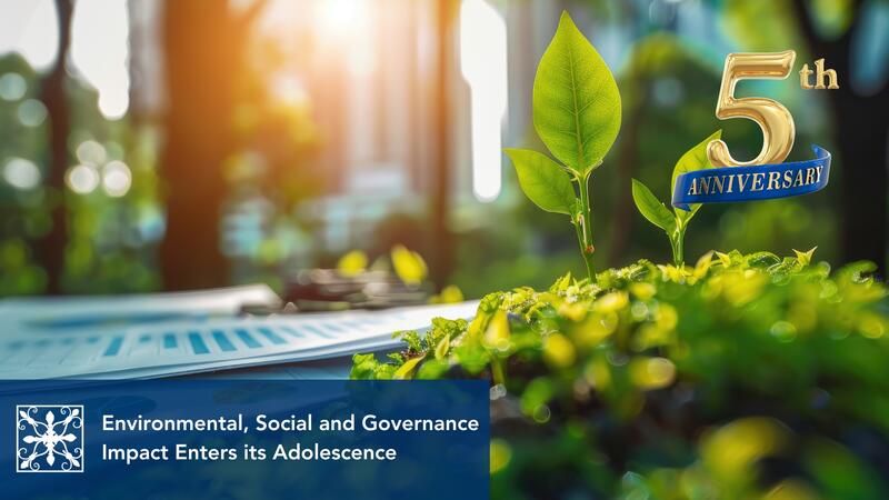 Environmental, Social and Governance Impact Enters its Adolescence 